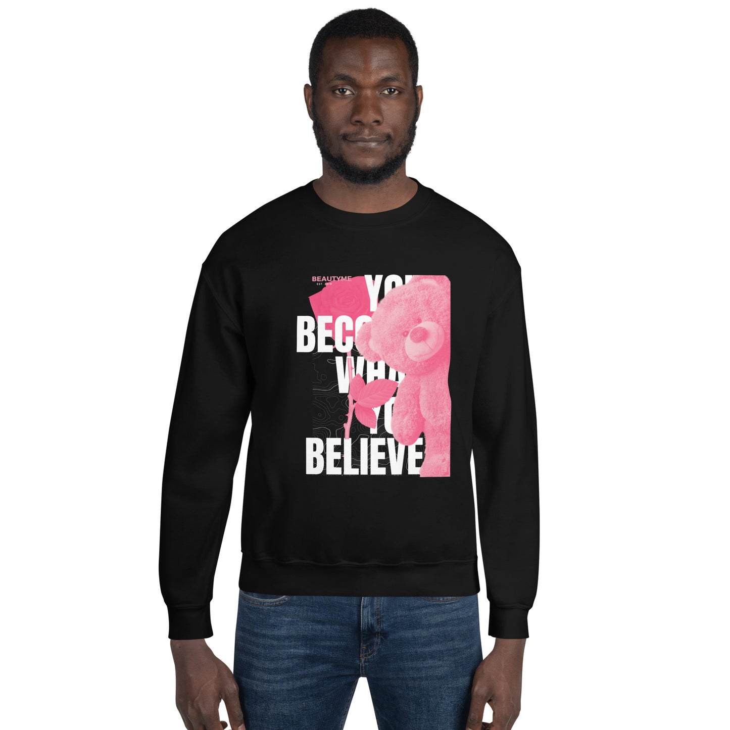 Beautyme Become what u BelieveUnisex Sweatshirt
