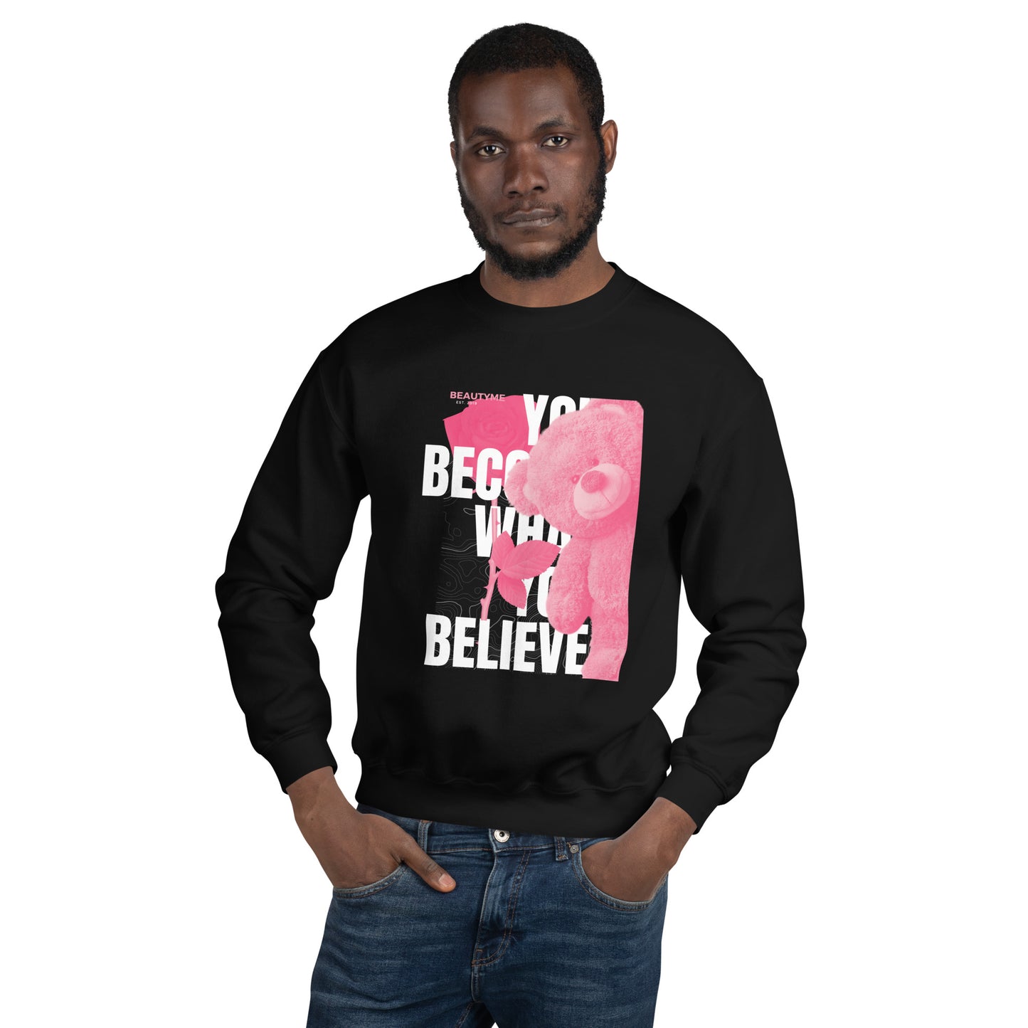 Beautyme Become what u BelieveUnisex Sweatshirt