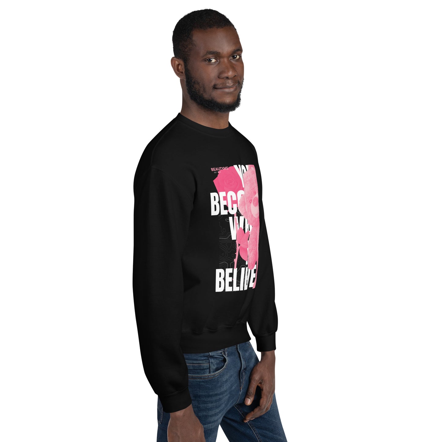 Beautyme Become what u BelieveUnisex Sweatshirt