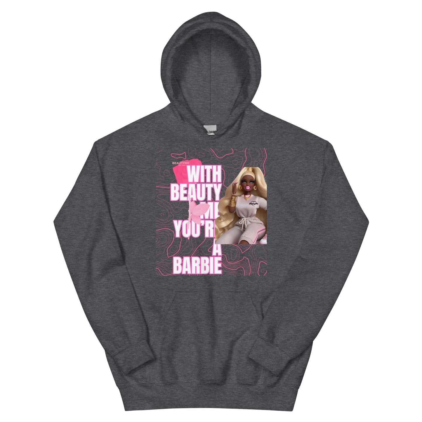 WITH BEAUTYME YOURE A BARBIE Unisex Hoodie