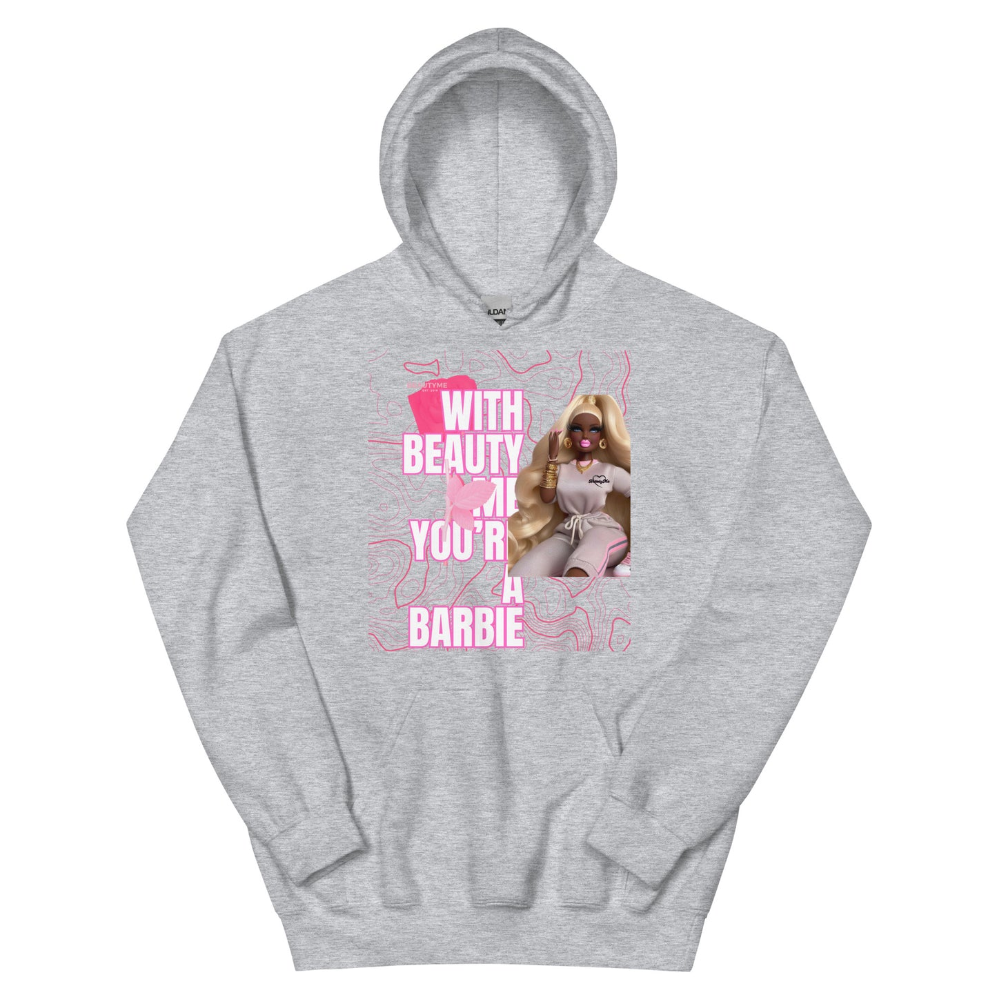 WITH BEAUTYME YOURE A BARBIE Unisex Hoodie